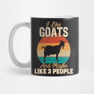 I Like Goats and Maybe Like 3 People - Gifts for Farmers design Mug